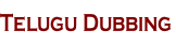 Telugu Dubbing