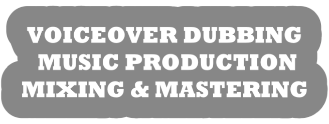VOICEOVER DUBBING   MUSIC PRODUCTION  MIXING & MASTERING