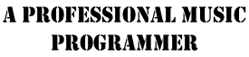 A Professional Music  Programmer